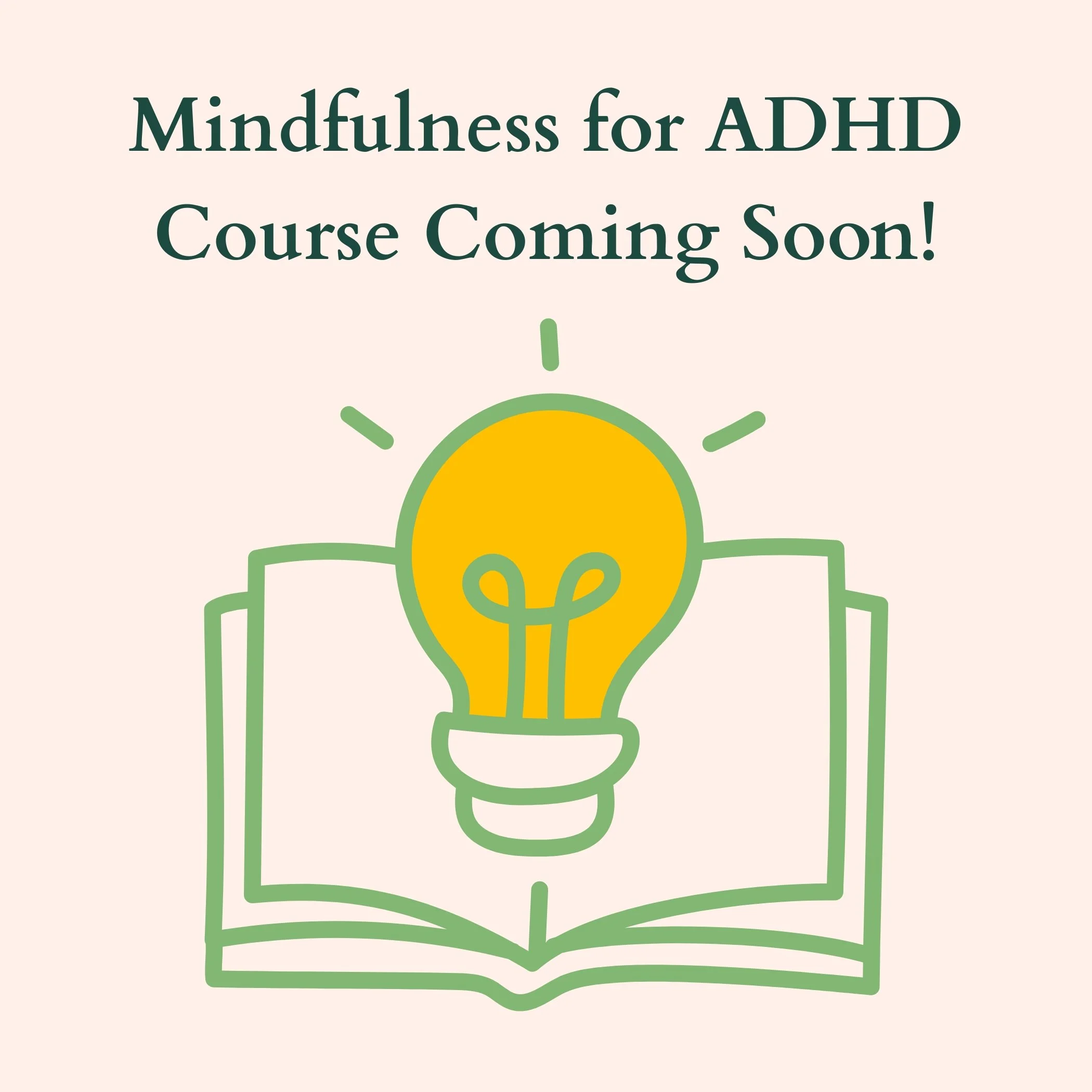 Mindfulness for ADHD Course Coming Soon! (1).jpg
