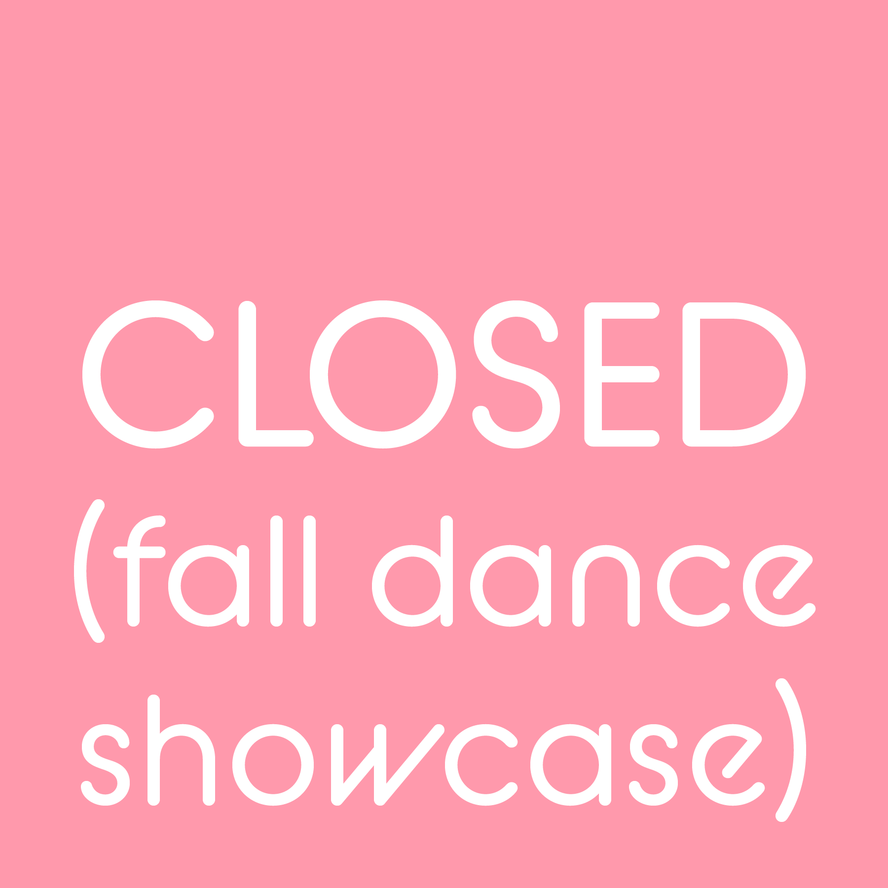 Studio Closed (Fall Dance Showcase)