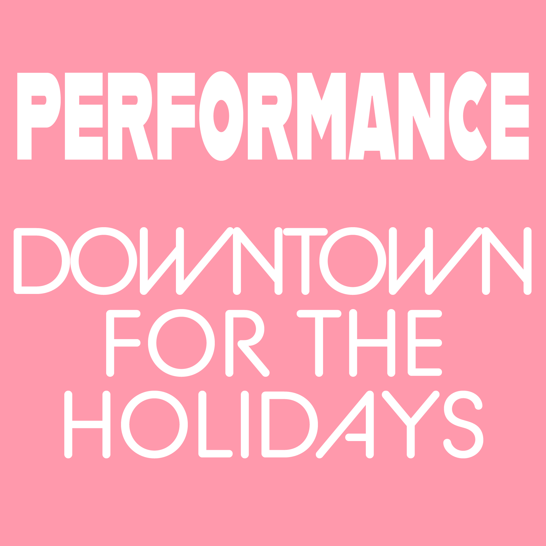 PERFORMANCE: Downtown for the Holidays
