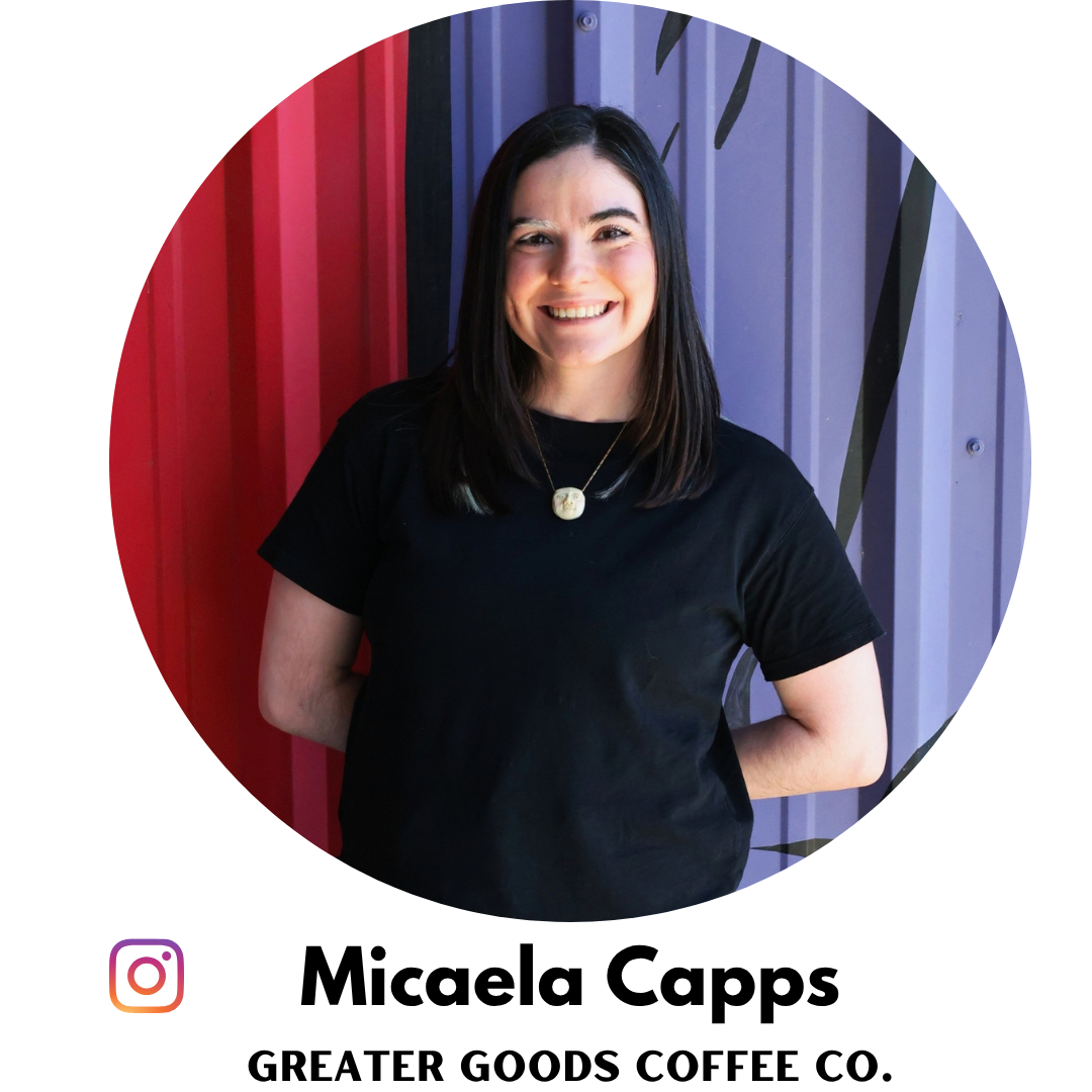 Micaela Capps GREATER GOODS COFFEE CO.