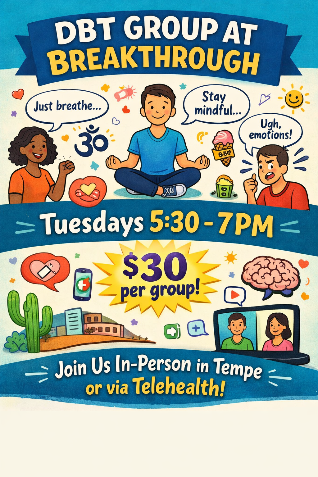 A colorful flyer advertising a DBT group at Breakthrough, meeting Tuesdays from 5:30 to 7 PM, costing $30 per group. The flyer features illustrations of people practicing mindfulness, eating ice cream, and engaging in online therapy, with decorative icons like hearts, a cactus, and a brain.