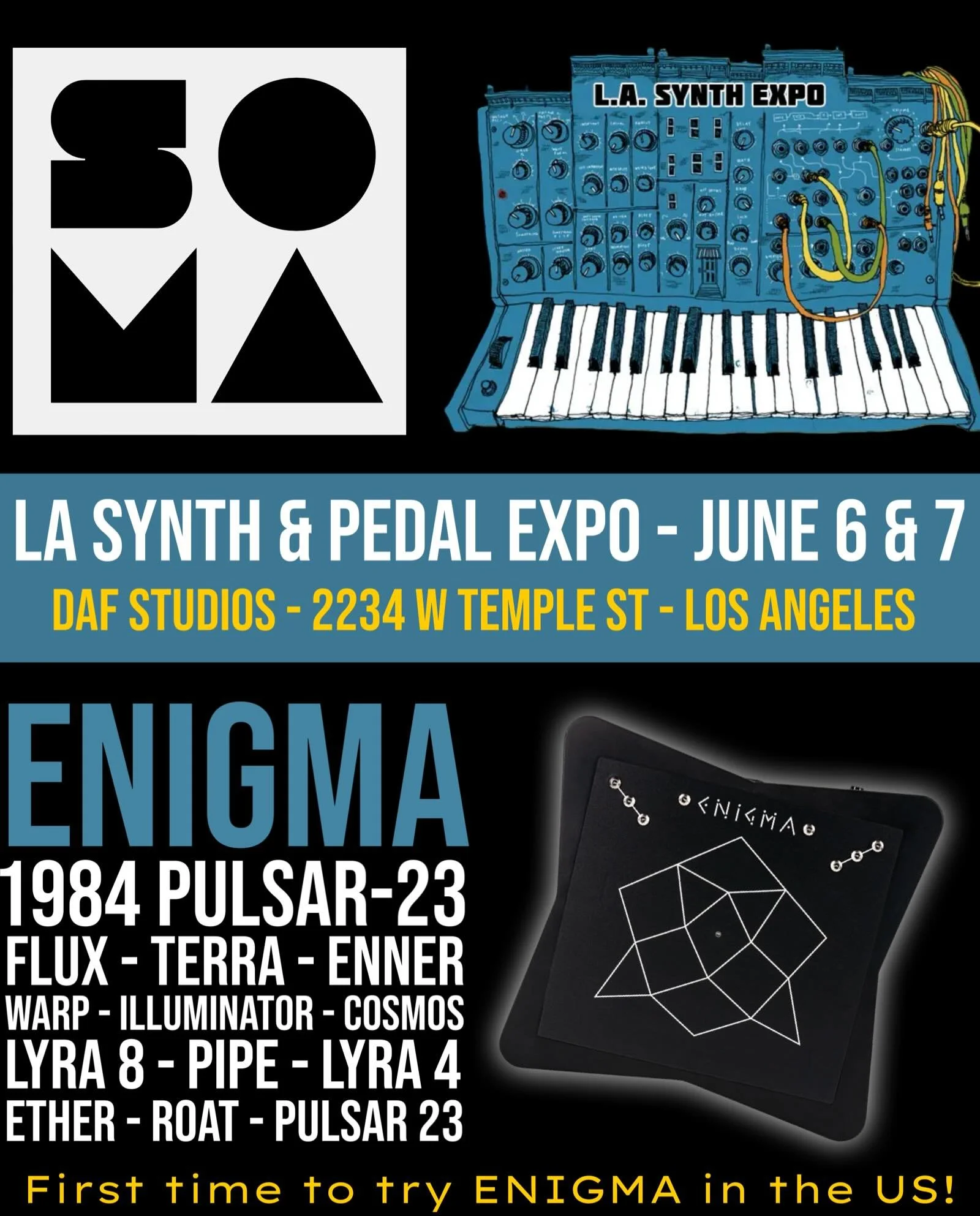 It&rsquo;s that time of year again!! The LA Synth &amp; Pedal EXPO is here and we are excited to meet you DAF Studios in Los Angeles on June 6th &amp; 7th! 

SOMA US Team will be there to welcome you with our newest instrument ENIGMA, first time seen
