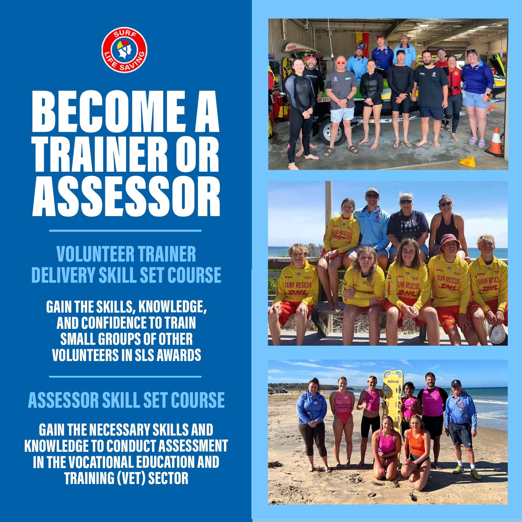 PAVE THE WAY FOR FUTURE SURF LIFESAVERS

Within SA, there are over 106 trainers, assessors and facilitators who play a vital role in the growth of our movement by supporting our members to gain their qualifications and develop the skills required to 