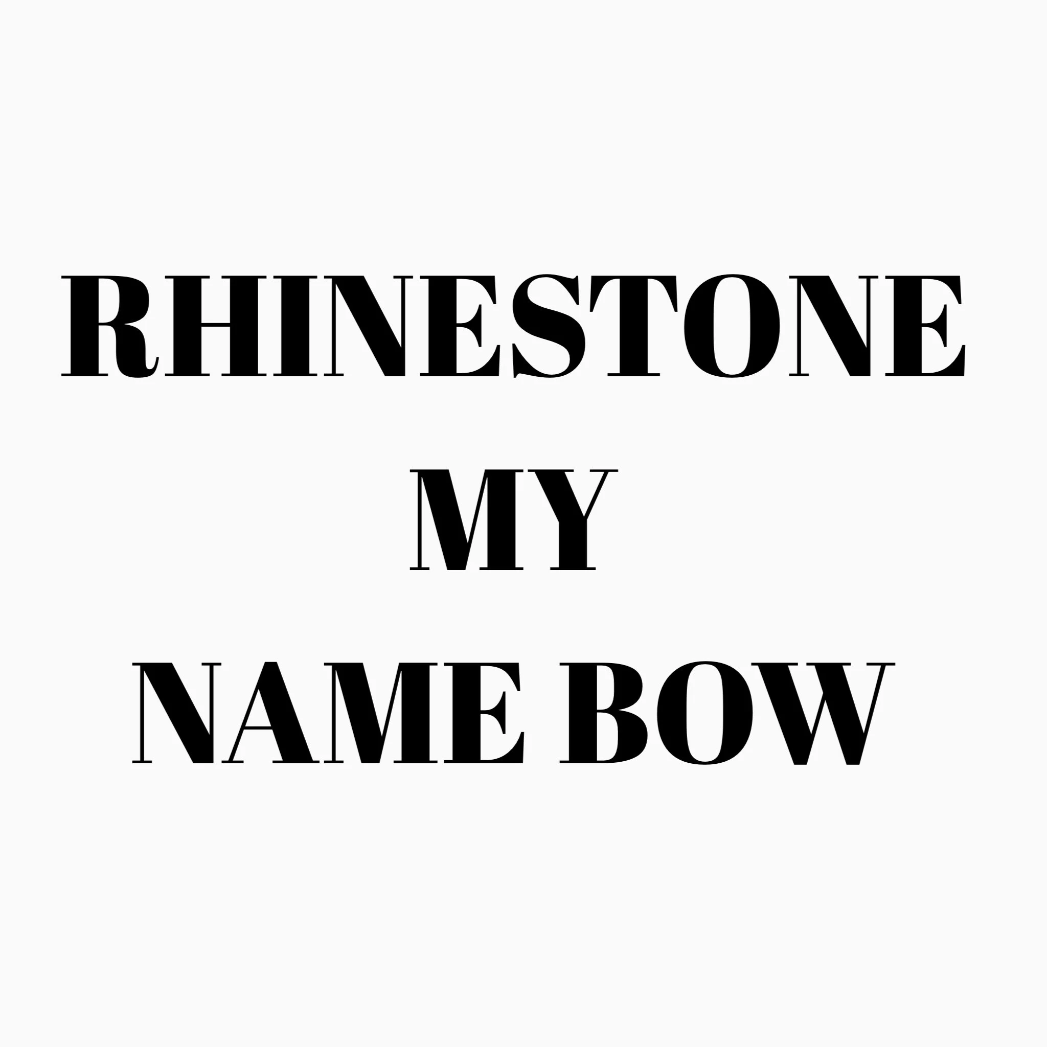 RHINESTONE MY NAME BOW