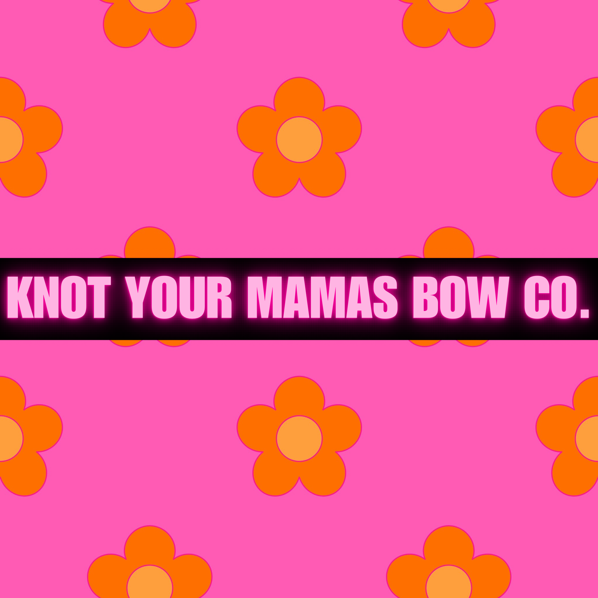 KNOT YOUR MAMAS BOW CO..png