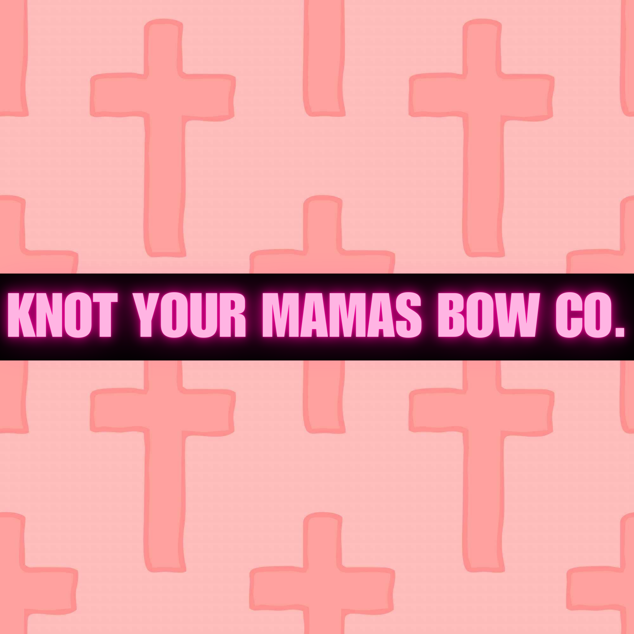 KNOT YOUR MAMAS BOW CO..png