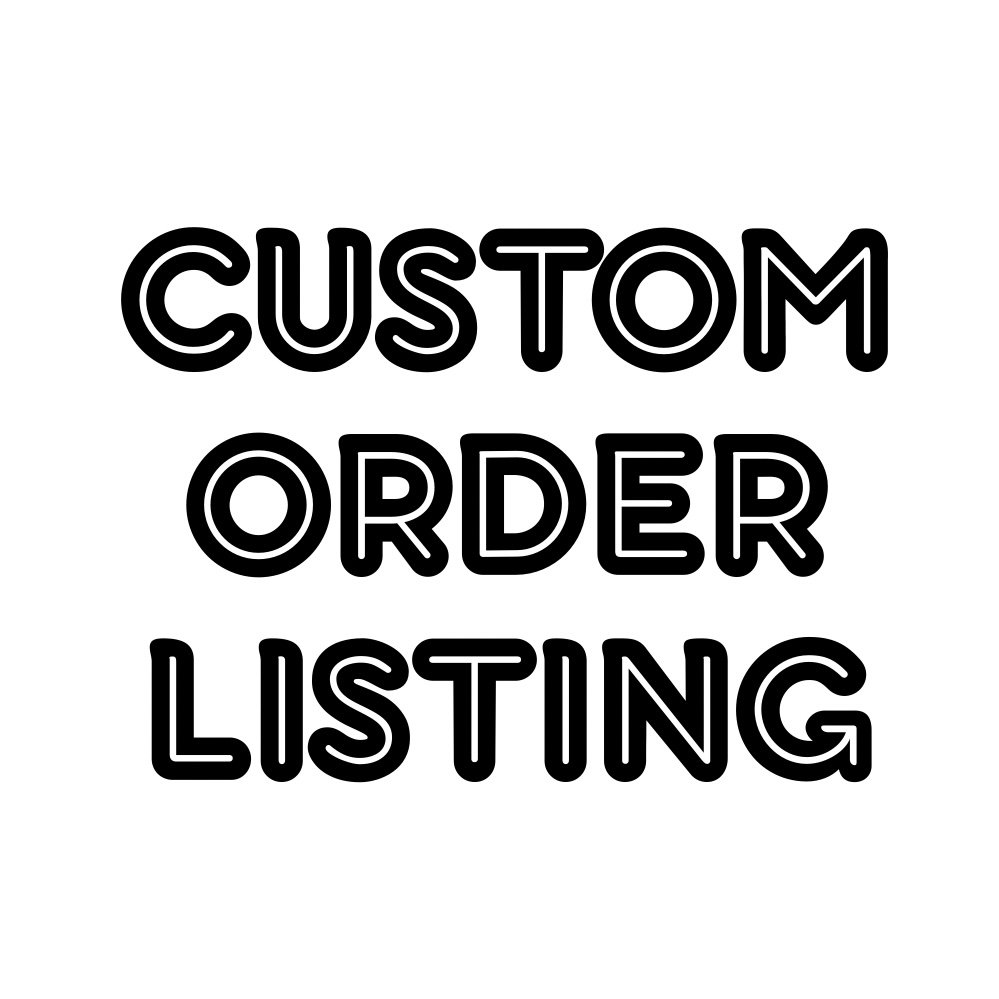 CUSTOM ORDERS ONLY