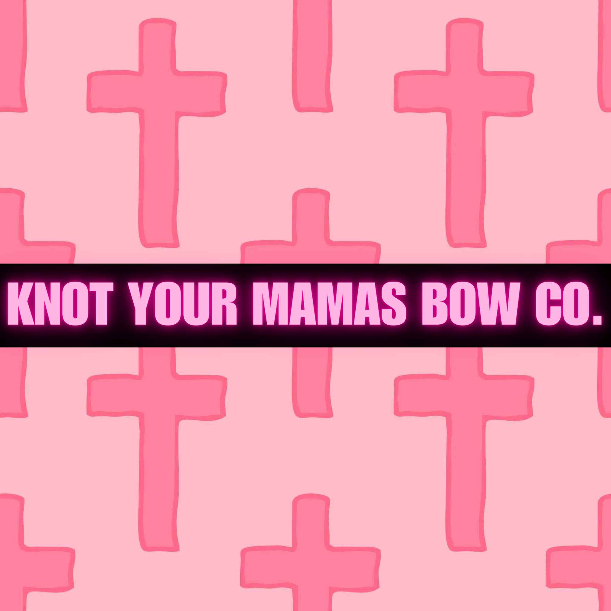 KNOT YOUR MAMAS BOW CO..png