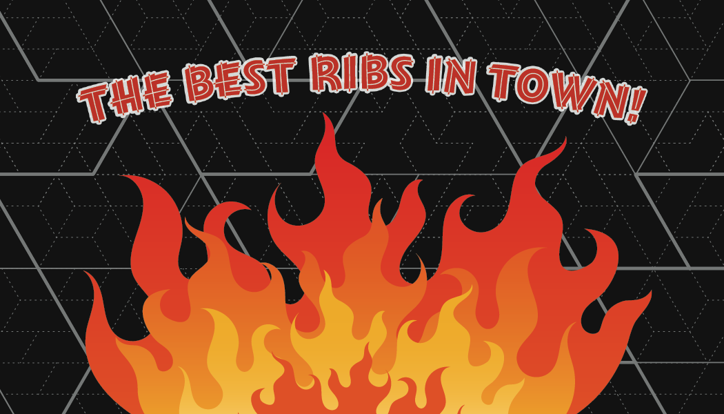 Graphic design with a black background and a fiery flame at the bottom, with the text "The Best Ribs in Town!" in red and white at the top.