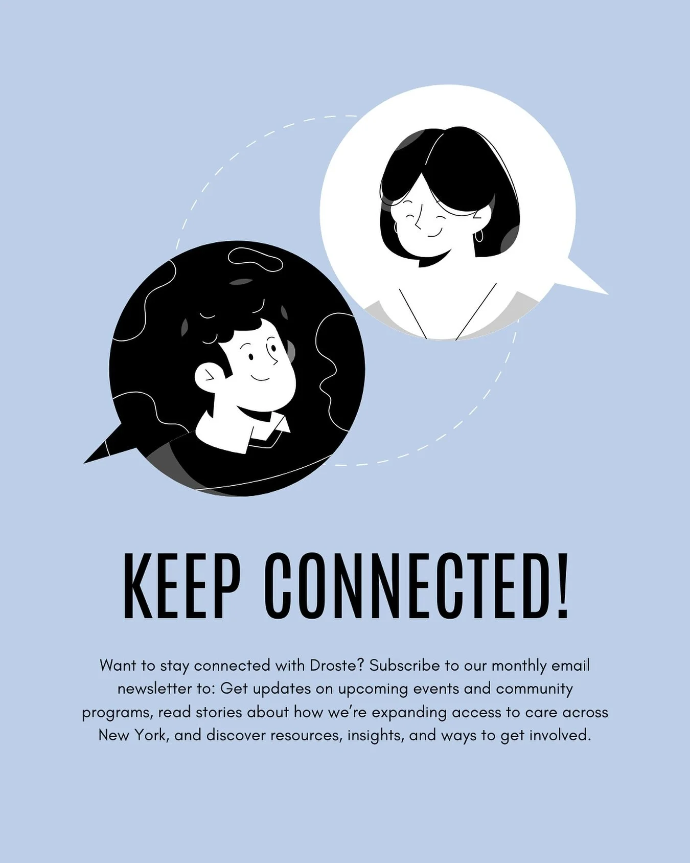 As October wraps up, we&rsquo;re reflecting on a month filled with connection, community, and conversation.

Want to stay connected with Droste?

 🗞️ Subscribe to our monthly email newsletter to:
 ✨ Get updates on upcoming events and community progr