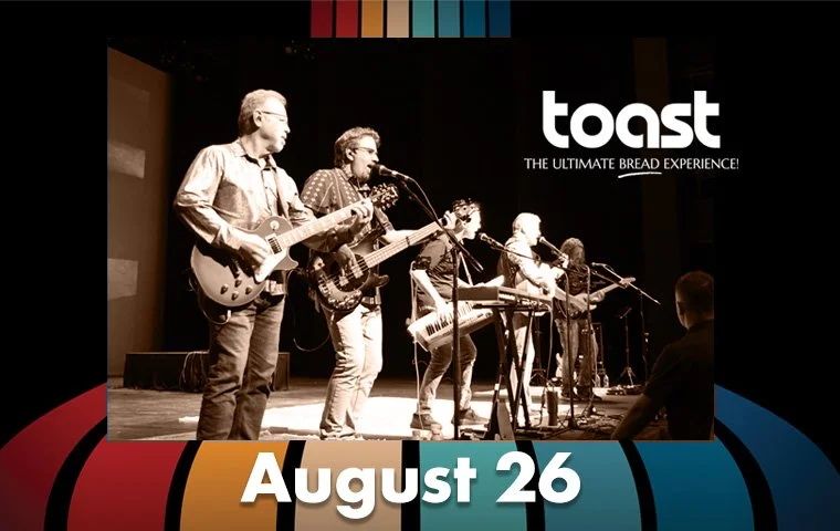 Toast: The Ultimate Bread Tribute | August 26 | 7PM