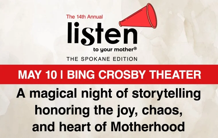 Listen to Your Mother: Spokane Edition | May 10 | Bing Crosby Theater