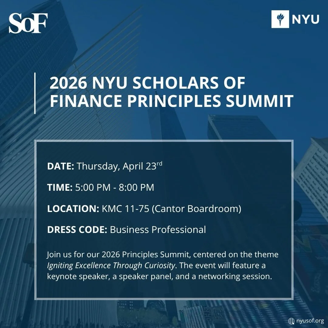 We are very excited to announce our 2026 NYU Scholars of Finance Principles Summit!

It will take place this Thursday at 5:00&ndash;8:00 PM in KMC 11-75 (Cantor Boardroom). This event is open to all students &mdash; find the registration link in our 