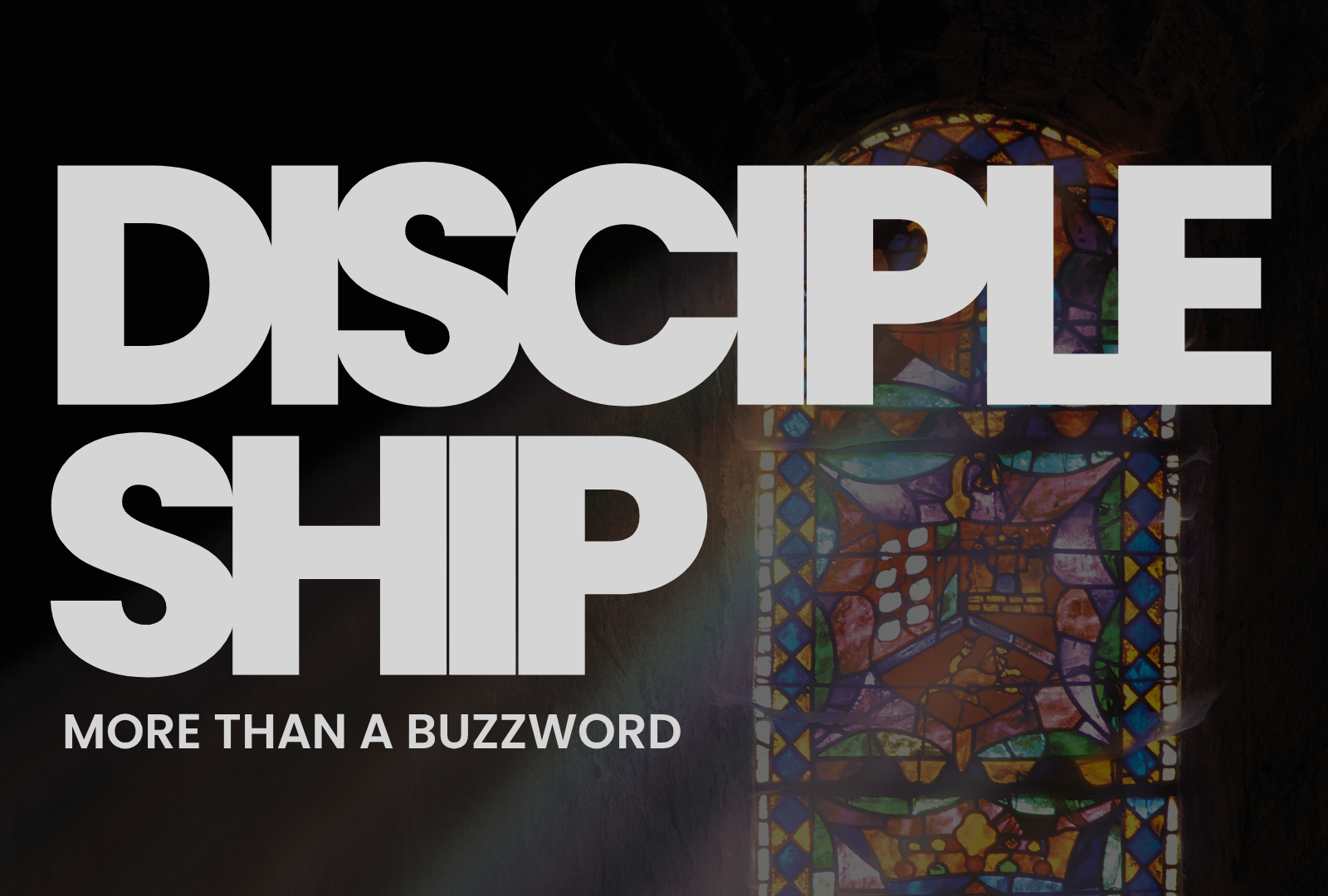 Discipleship: More Than A Buzzword (5/5)