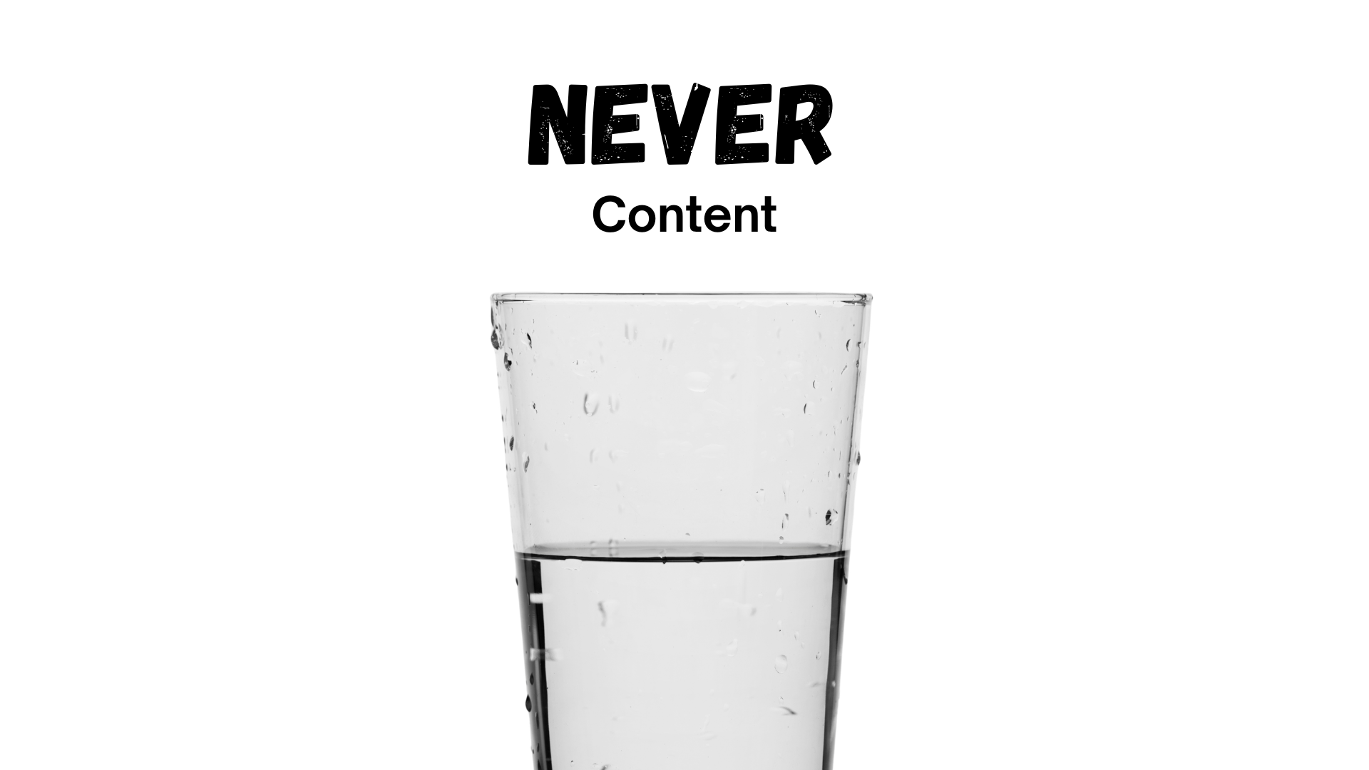Never Content