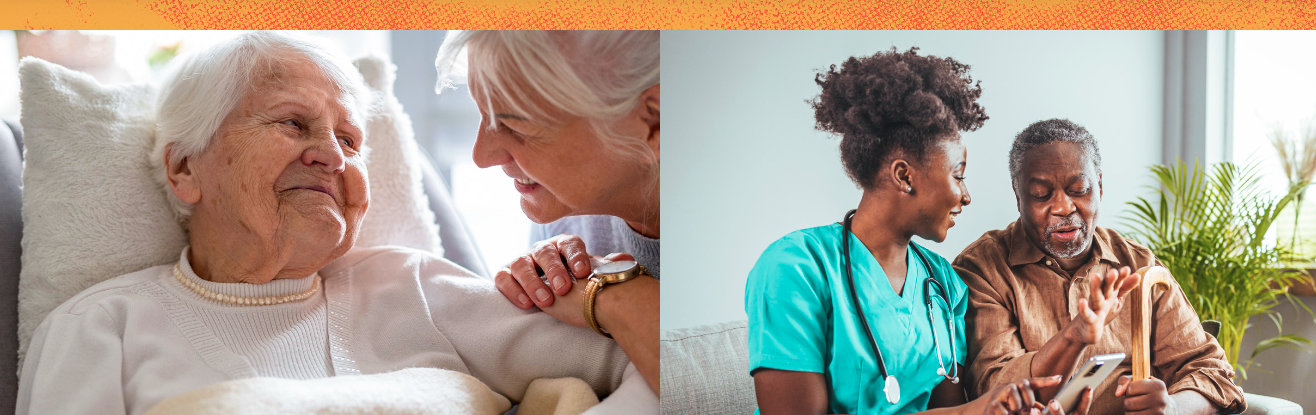 Two images, side-by-side, with a gold bar across the top of both. The left image is an older woman in bed smiling at a person leaning close to her shoulder. The right image is a medical professional wearing scrubs showing a person a cell phone.