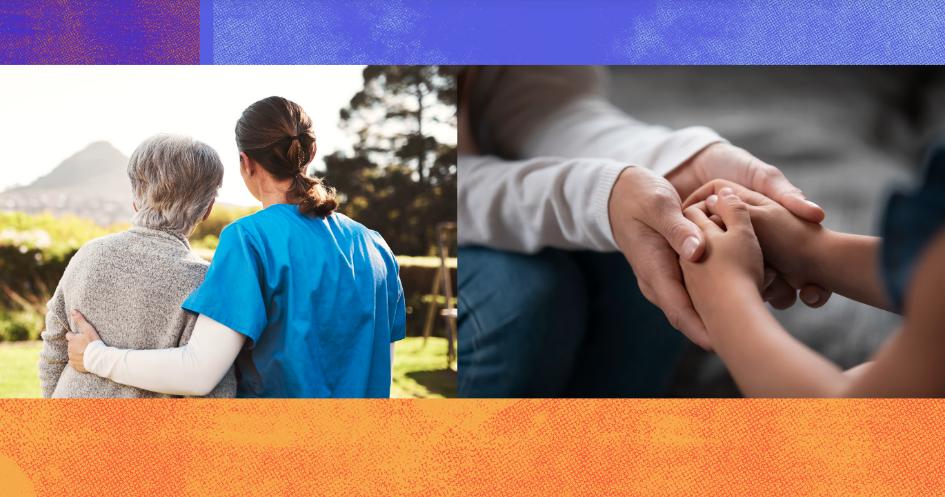 Two images, side-by-side, on a purple and gold background. The left image is a caregiver in scrubs with their arm around an older person, both facing a mountian in the background. The right image of of an adult pair of hands holding a child's hands.