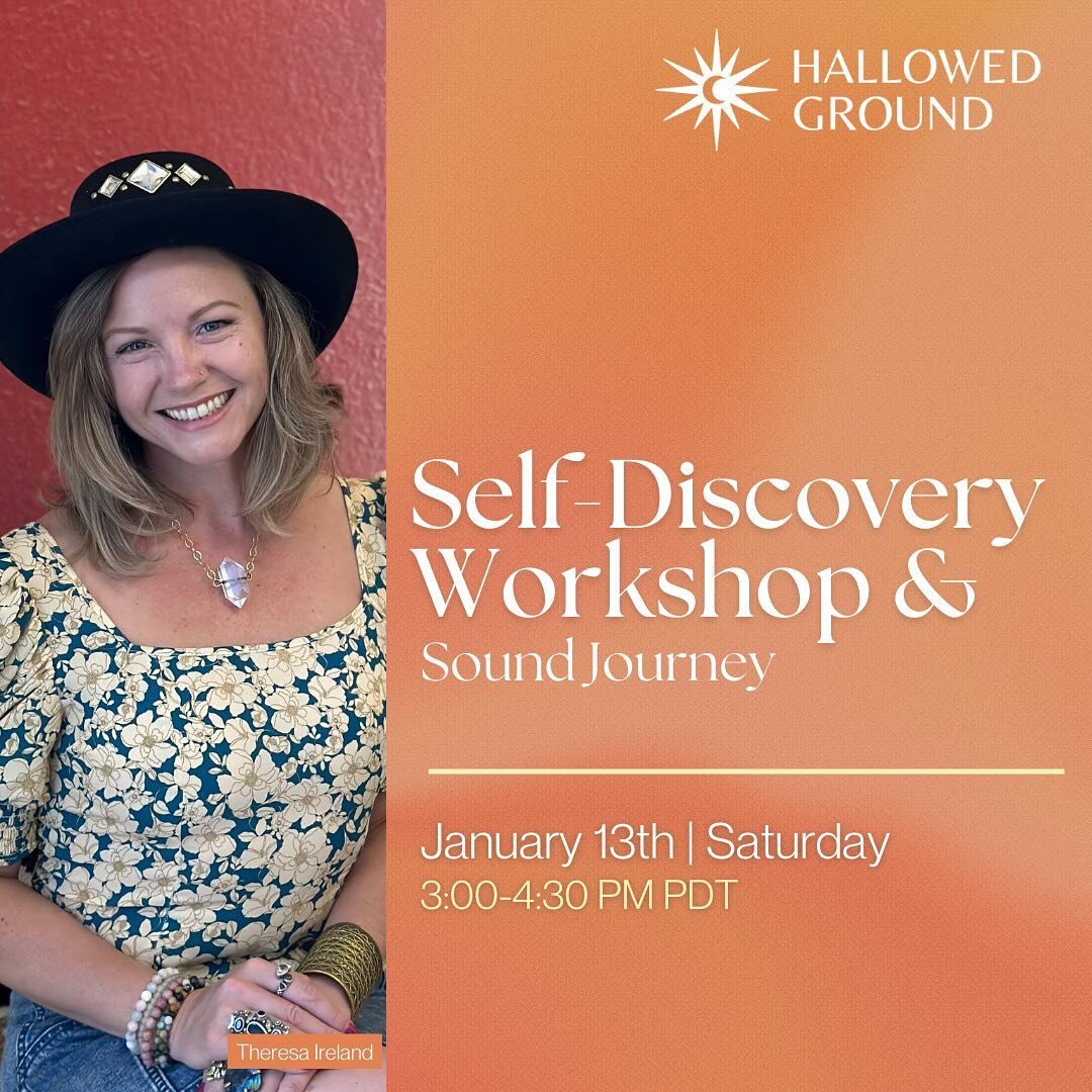Join us in Self-Discovery Workshop &amp; Sound Journey with Theresa Ireland

🗓️ January 13th | 3:00-4:30 PM PDT

🔸Early bird: $44
🔸Day of the event: $55

Start your new year off by diving into self-discovery accompanied by an intention setting sou