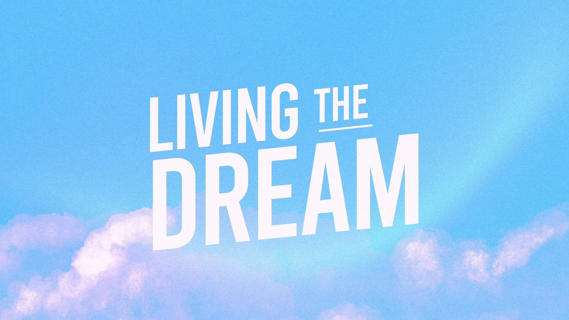 LivingTheDream-ScreenAssets-v1-merged.jpg