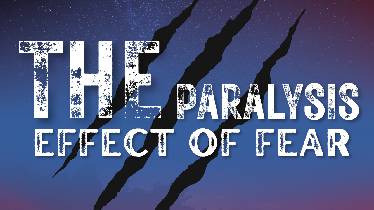 The Paralysis Effect of Fear