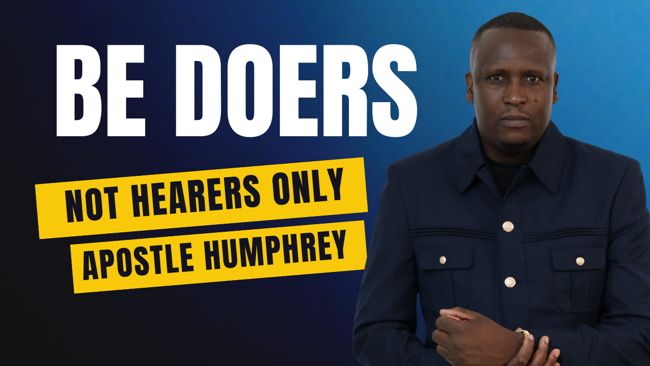 BE DOERS OF THE WORD, NOT HEARERS ONLY