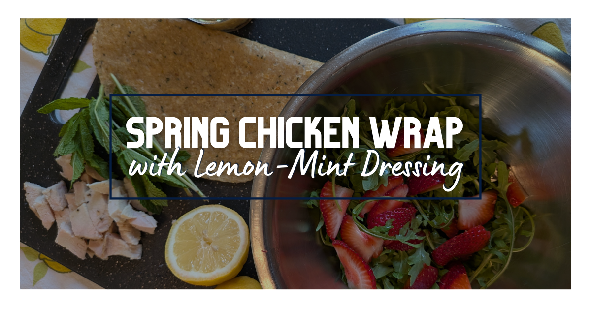 Spring Chicken Wrap with Lemon-Mint Dressing