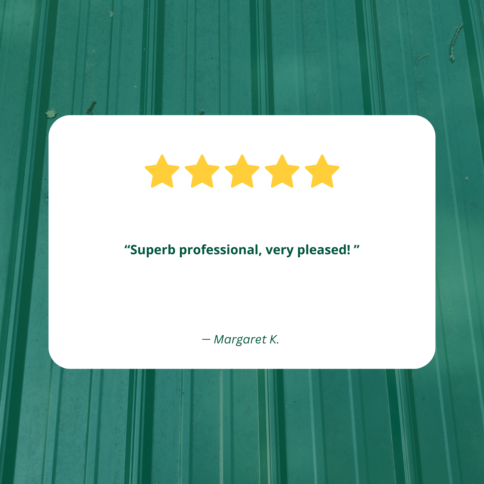 Five-star review with text "Superb professional, very pleased!" by Margaret K. on green background.