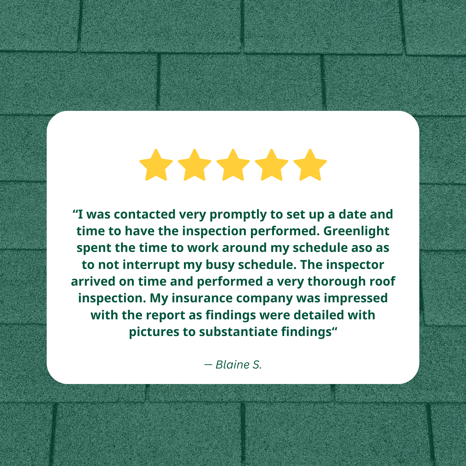 Customer testimonial with five-star rating praising thorough and prompt roof inspection by Greenlight, mentioning insurance satisfaction, on a green shingle background.