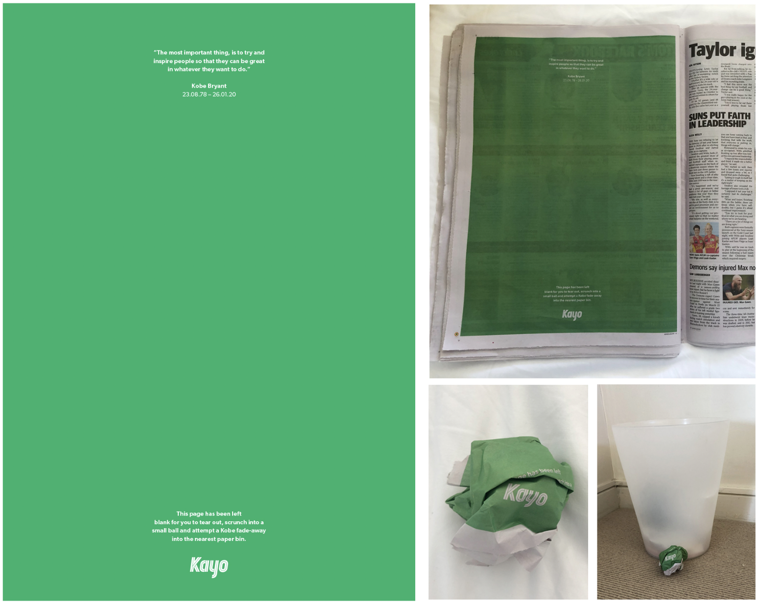  I thought it’d be a good idea for Kayo to pay tribute to basketball legend Kobe Bryant following his tragic death. So we took out a full page ad in newspapers nationally and encouraged people to tear it out, scrunch it up and shoot it into a bin. A 