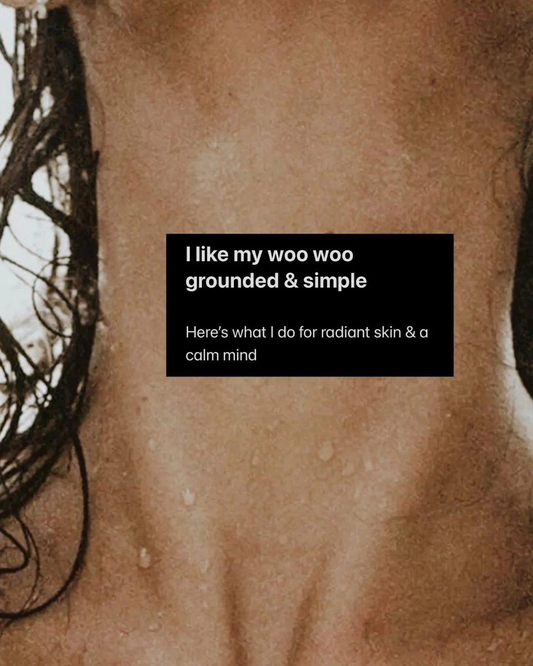 I love woo woo but I like mine simple and grounded.

Ancient wisdoms have stood the test of time because a lot of the practices are fairly simple, in real alignment with our natural rhythms and come from a space of the intention of creating longevity