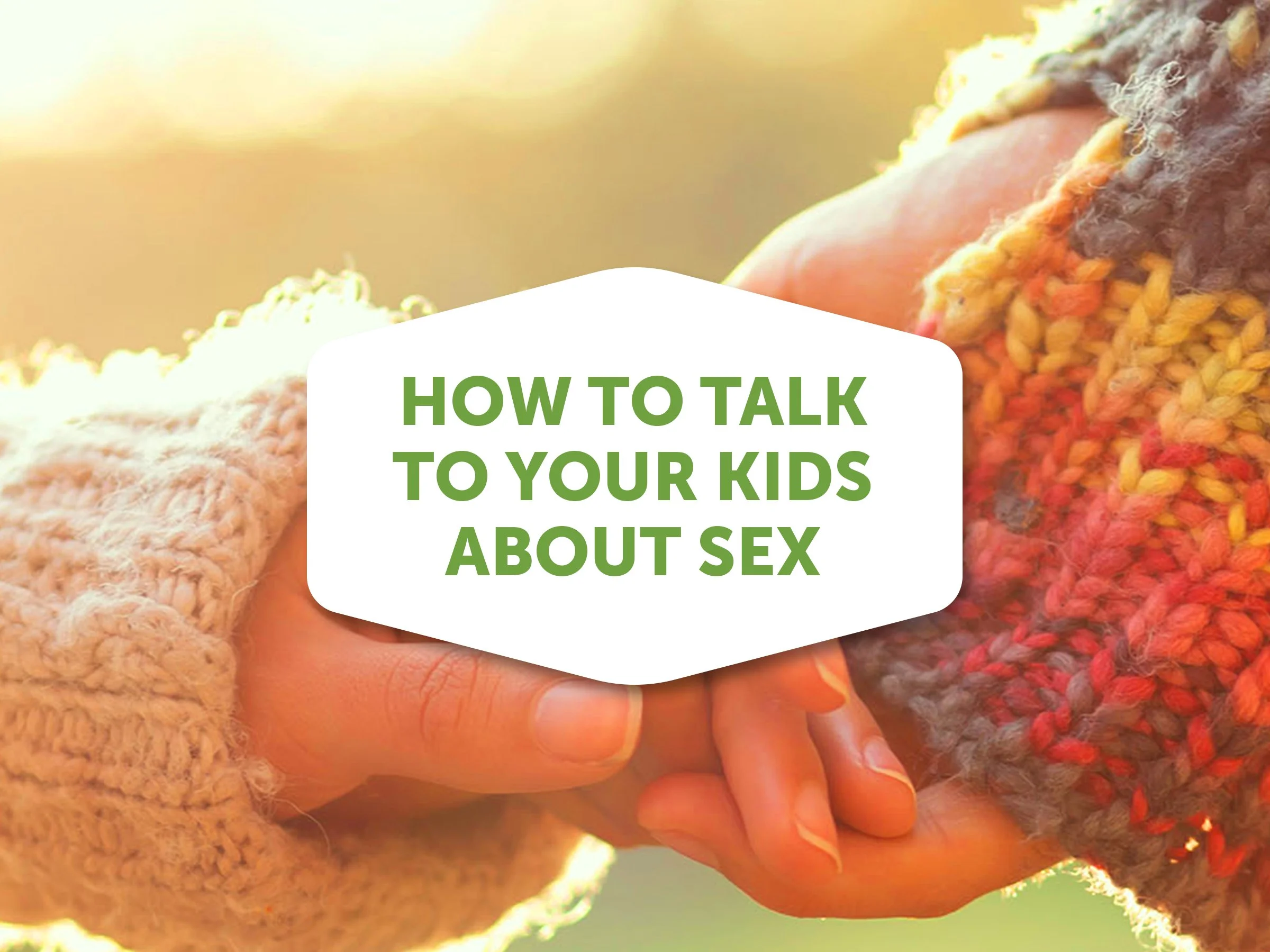 How to Talk to Your Kids About Sex