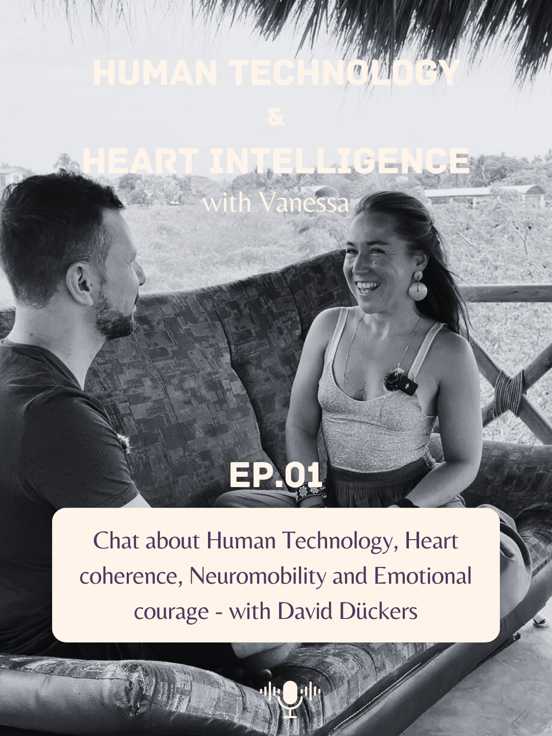 A black-and-white photo of a woman and a man sitting on a crafted wooden bench outdoors, engaged in conversation. The woman is smiling, wearing a sleeveless top, and has headphones clipped to her top. The man has short dark hair and a beard, dressed in a t-shirt. Overlaid text indicates this is a podcast episode about Human Technology and Heart Intelligence with Vanessa, featuring David Dückers.