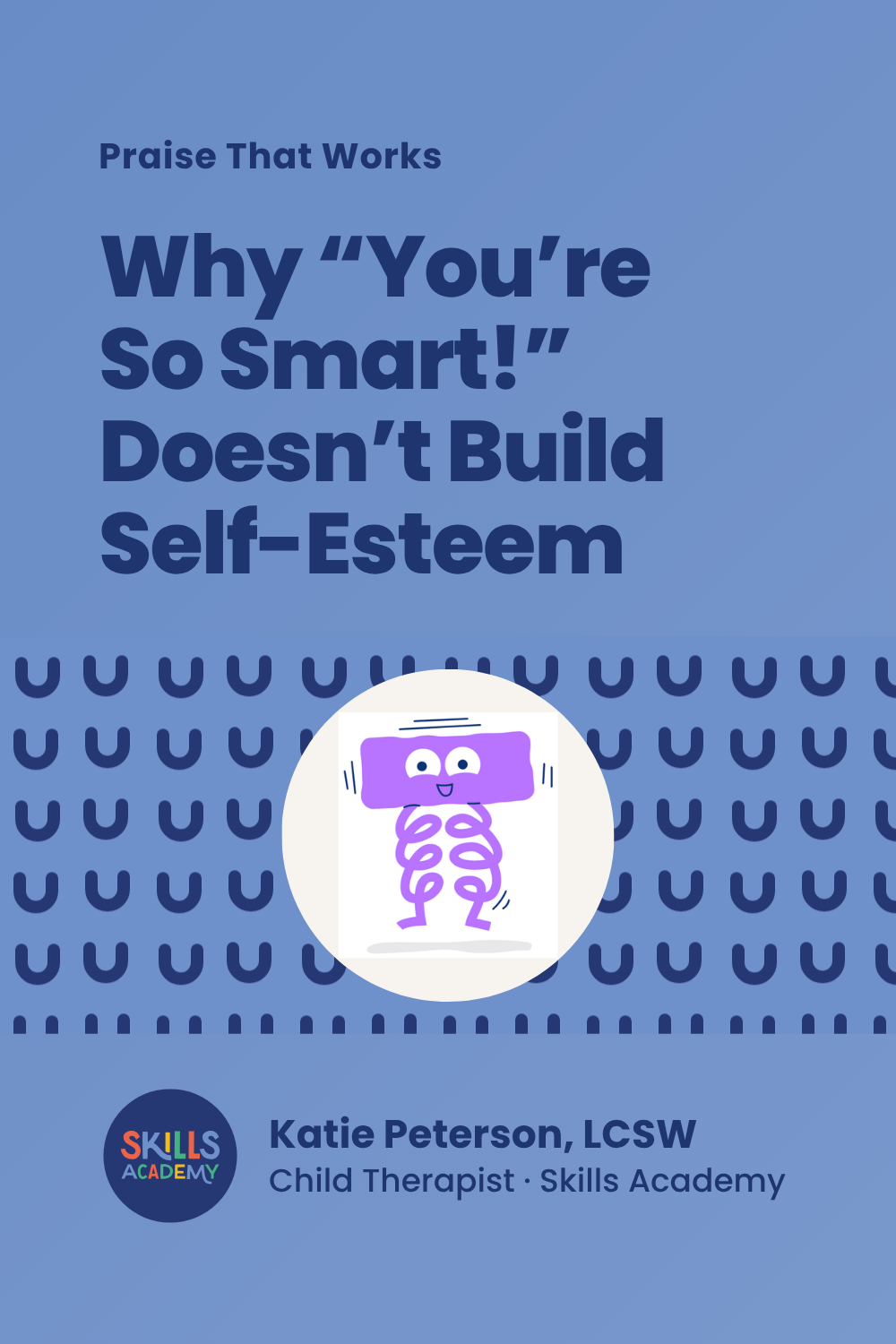 Why “You’re So Smart” Doesn’t Build Self-Esteem