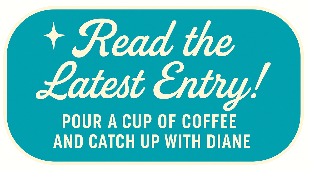 read the latest entry | Link goes to the Diane blogs