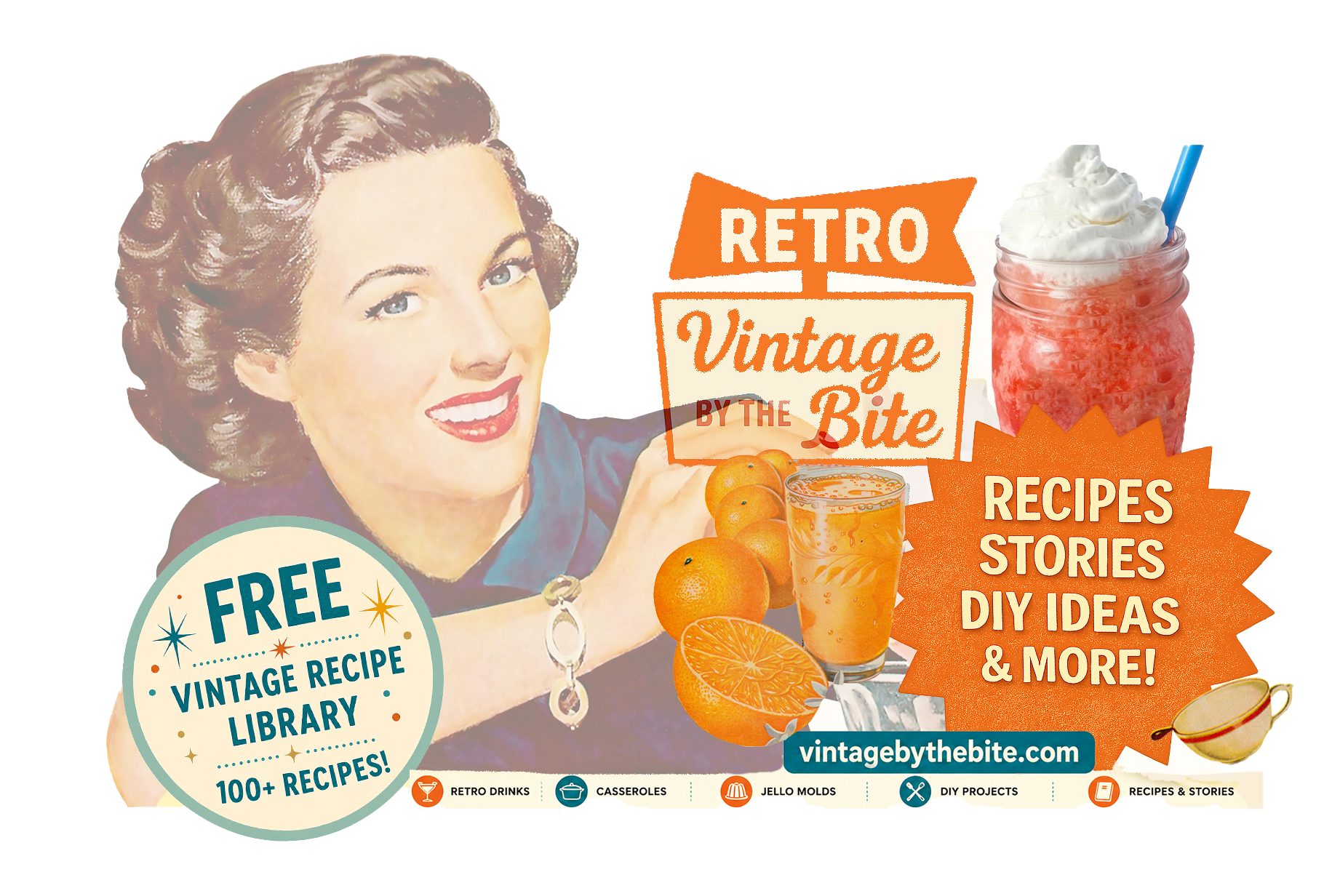 Vintage by the Bite retro food and drink blog graphic featuring a smiling 1950s-style woman beside retro drinks, oranges, and vintage-inspired badges promoting recipes, stories, DIY ideas, and a free vintage recipe library.