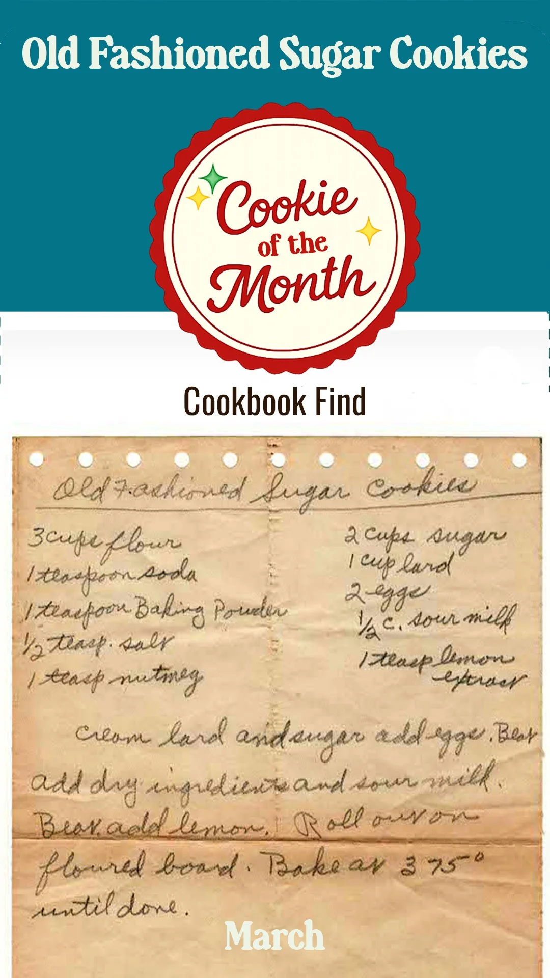 Old fashioned sugar cookie recipe - original circa 1930s Old Fashioned Sugar Cookies

Ingredients
3 cups flour
1 teaspoon soda
1 teaspoon baking powder
½ teaspoon salt
1 teaspoon nutmeg
2 cups sugar
1 cup lard
2 eggs
¼ cup sour milk
1 teaspoon lemon 