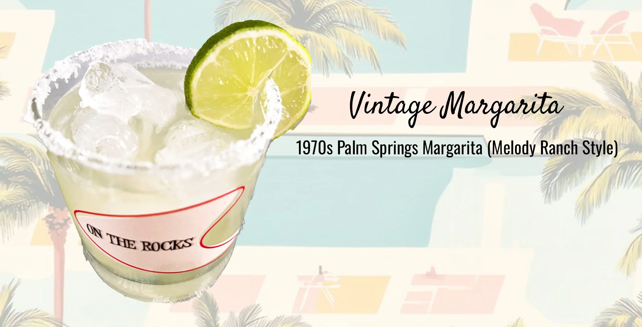 Make The Perfect Palm Springs 1970s Margarita!