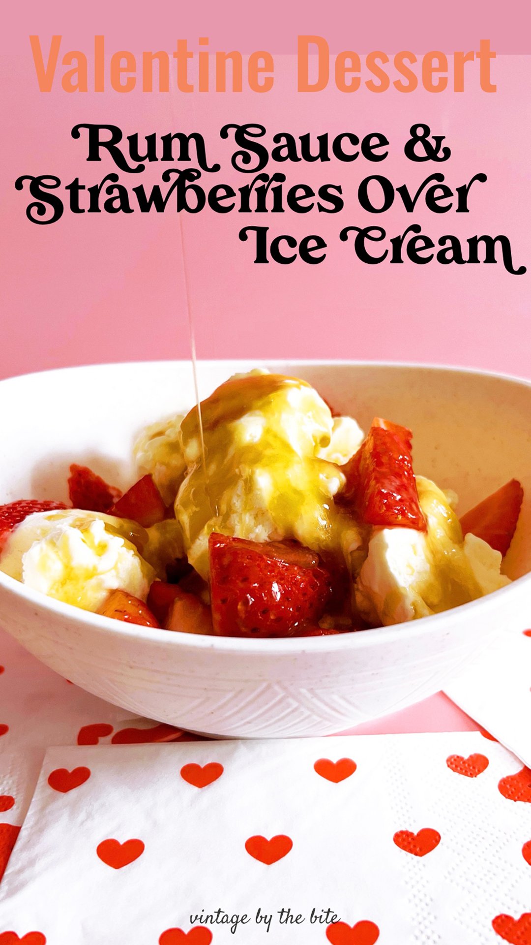 Vanilla ice cream with rum sauce and strawberries, a simple Valentine’s Day dessert for two.