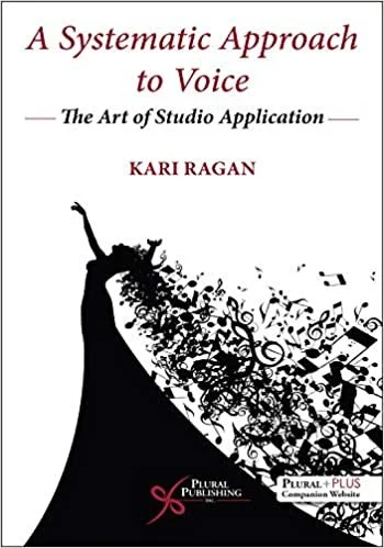 A Systematic Approach to Voice: The Art of Studio Application 1st Edition