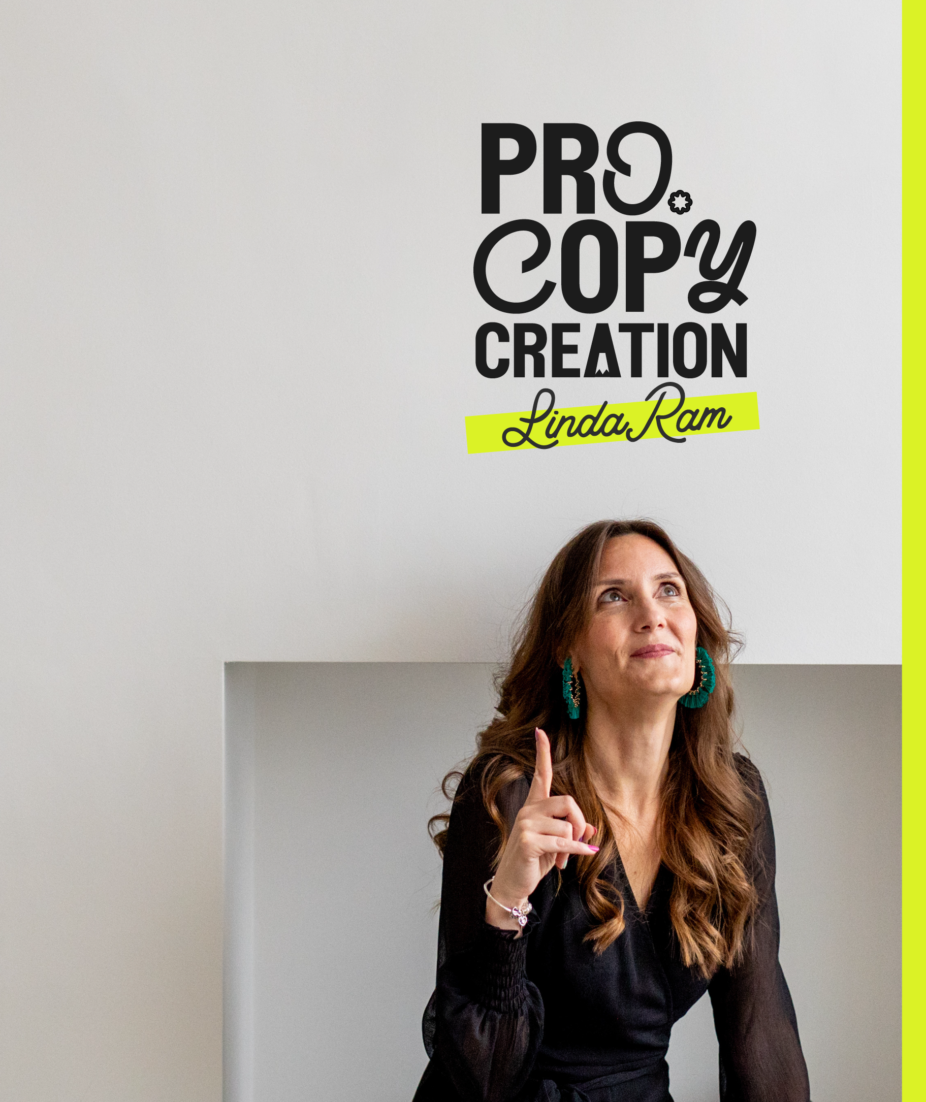 A woman with long brown hair wearing turquoise earrings and a black top, is looking up and pointing upward with her right index finger. Behind her is a white wall with a decorative cutout and a large graphic text that reads 'PRO Copy Creation Linda R