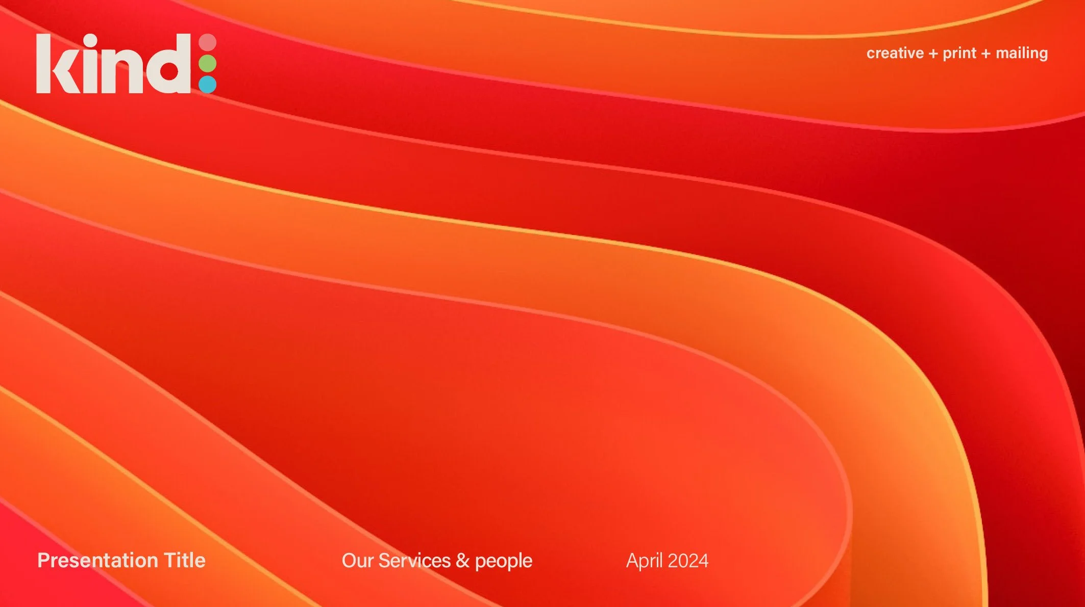 A colorful presentation slide with red, orange, and yellow curved lines and the text 'kind:' in large white font with small colored circles. Additional text includes 'creative + print + mailing,' 'Presentation Title,' 'Our Services & people,' and 'Ap