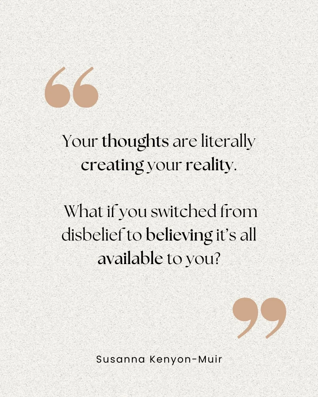 Your thoughts are literally creating your reality 

Every thought.

Every behaviour.

Every feeling.

If you keep thinking I can&rsquo;t, this won&rsquo;t work, I&rsquo;m too old, I&rsquo;ll fail&hellip;you&rsquo;ll keep living in limitation, and you