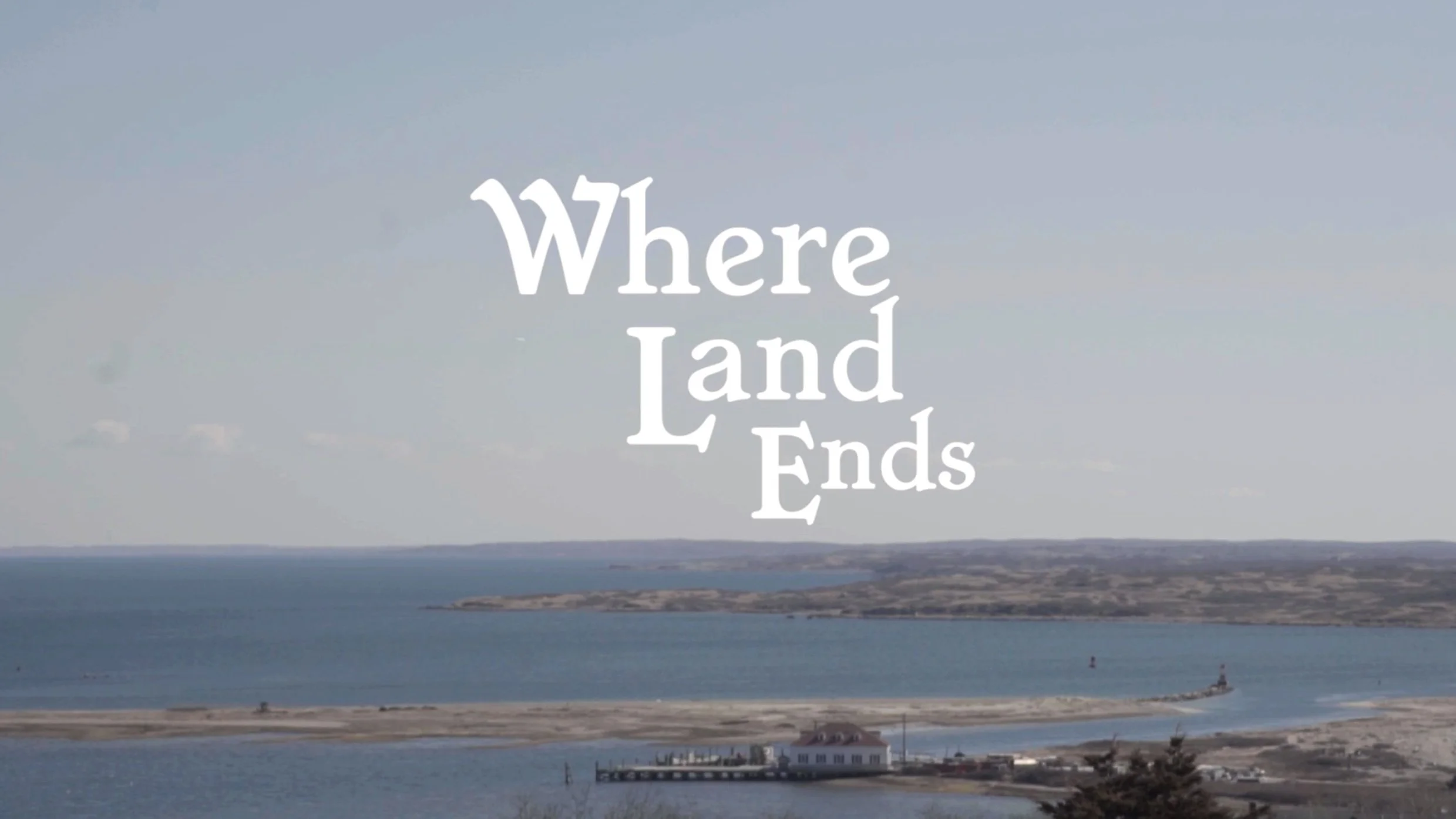 WHERE LAND ENDS