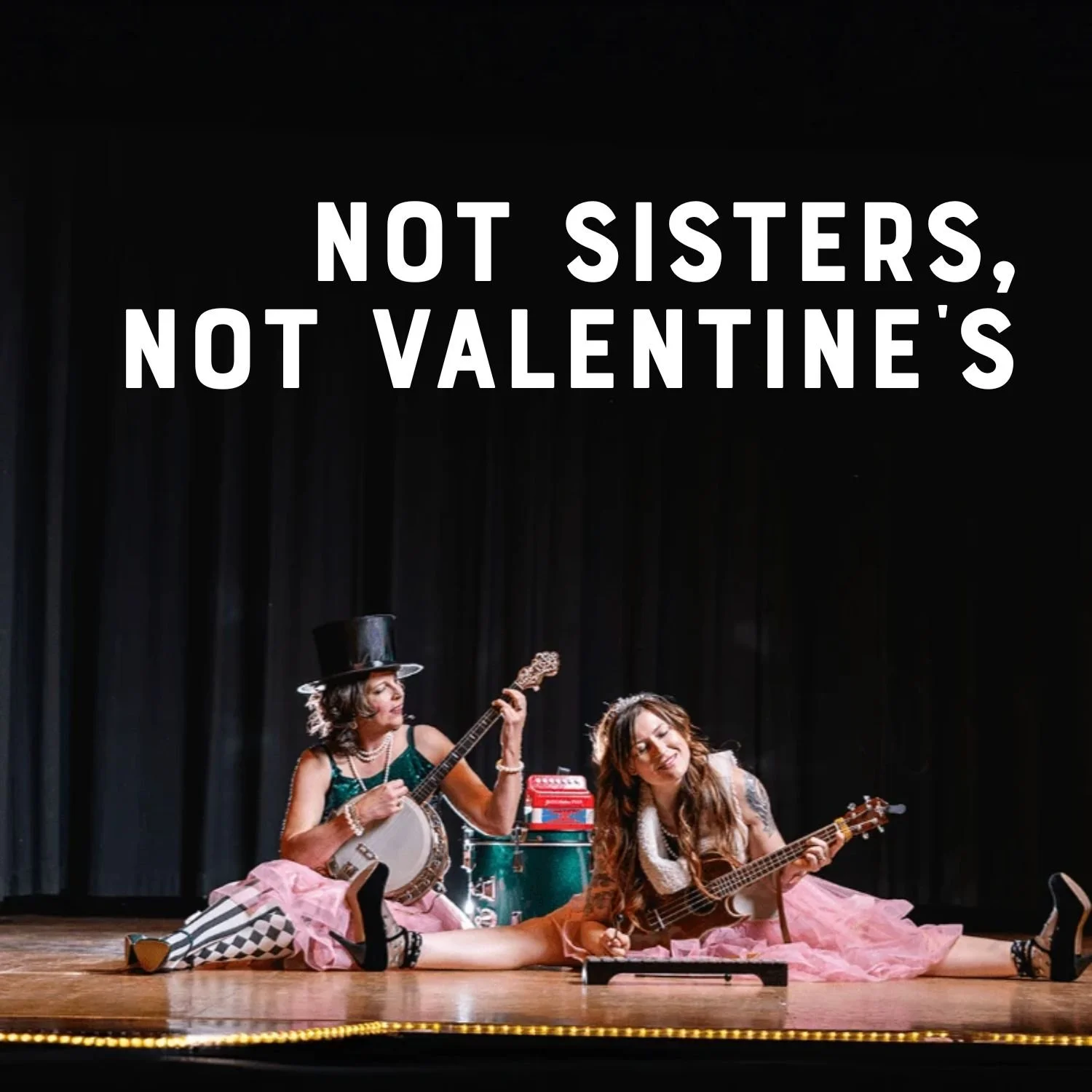 Not Sisters, Not Valentine's