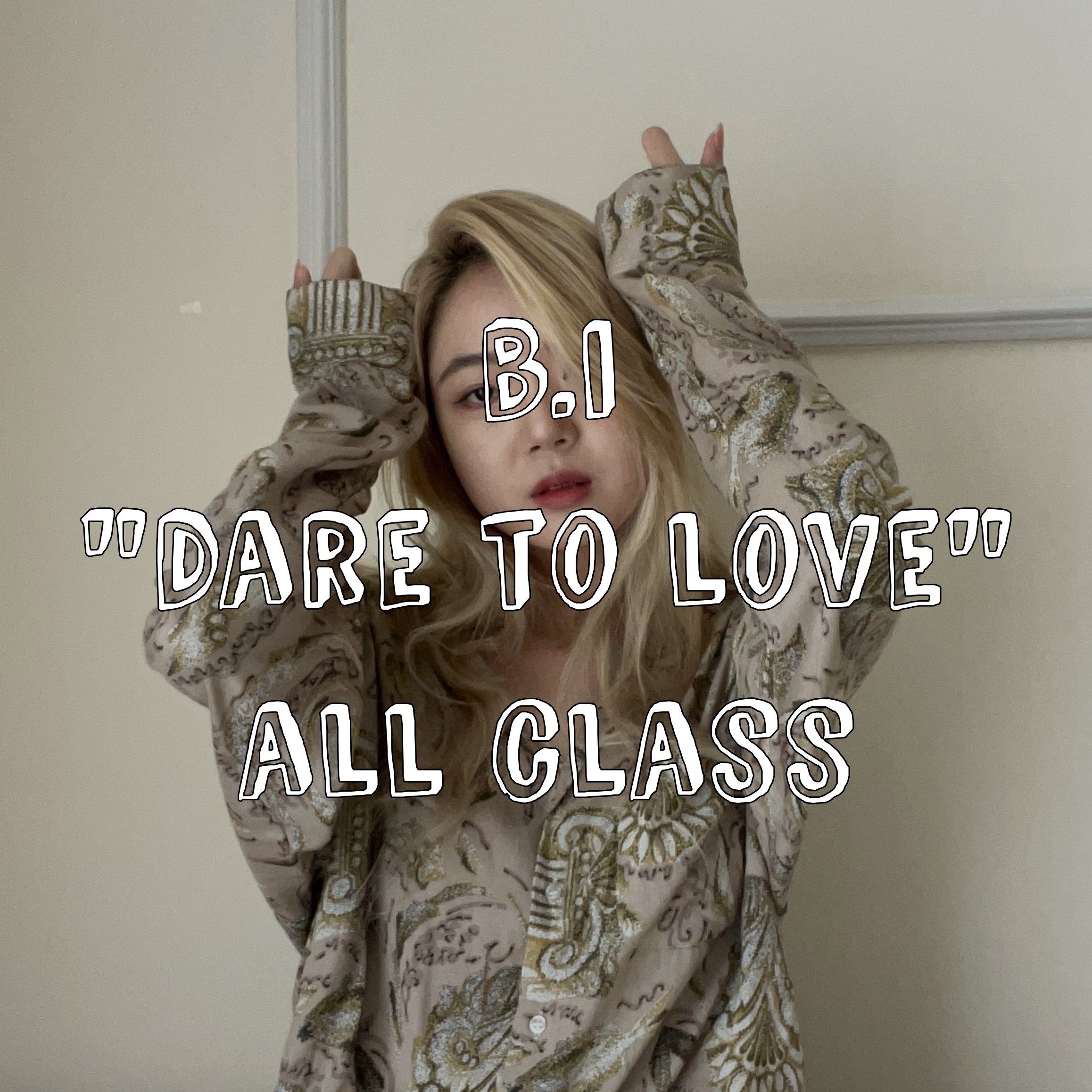B.I "Dare to Love🫣" All Class