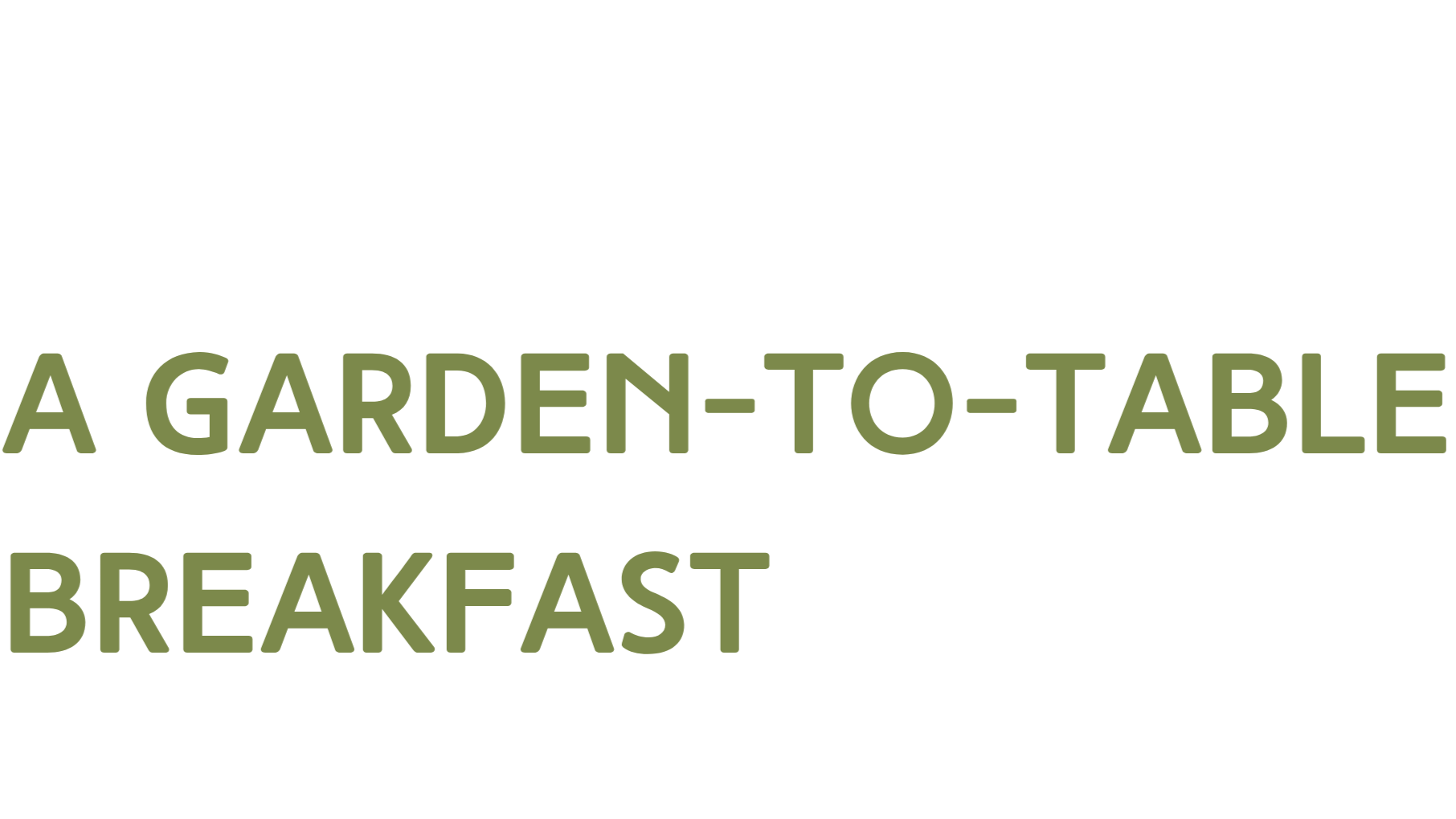 Text reading "From Garden to Table: A Garden-to-Table Breakfast" in green over a black background.