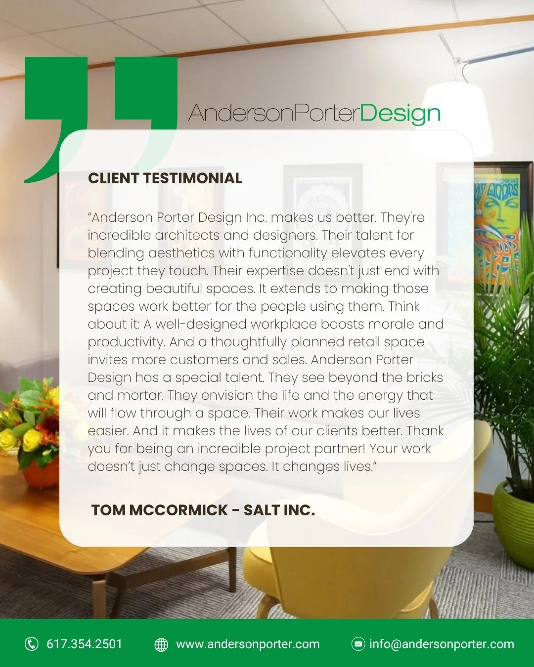 ✨ Partner Testimonial ✨⠀
⠀
We&rsquo;re honored to share these thoughtful words from Tom McCormick of @saltcminc 💬⠀
⠀
&ldquo;Anderson Porter Design makes us better&hellip; Their work doesn&rsquo;t just change spaces. It changes lives.&rdquo;⠀
⠀
At AP