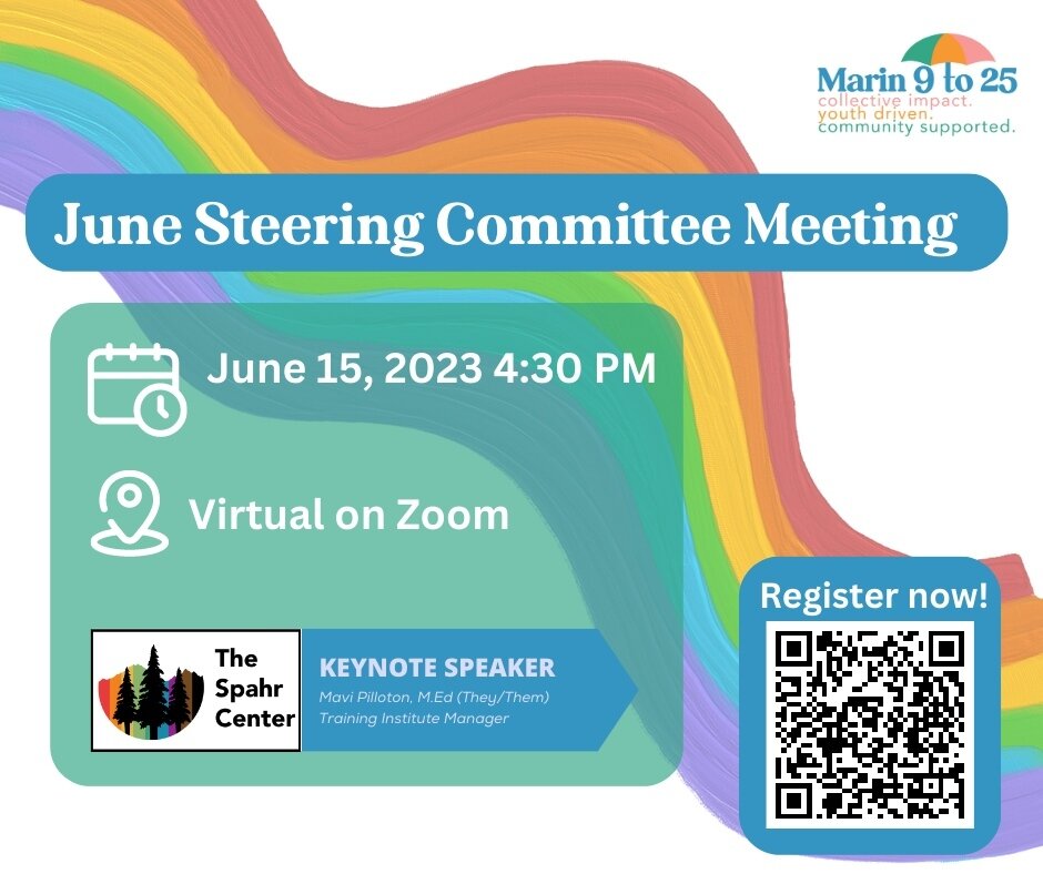 Join Marin 9 to 25's June Steering Committee on June 15th via Zoom for an inspiring evening focused on Pride Month, featuring keynote speaker Mavi from Spahr Center, lightning rounds on Find Your Way, Wellness Festival report out, resource guide, AIM