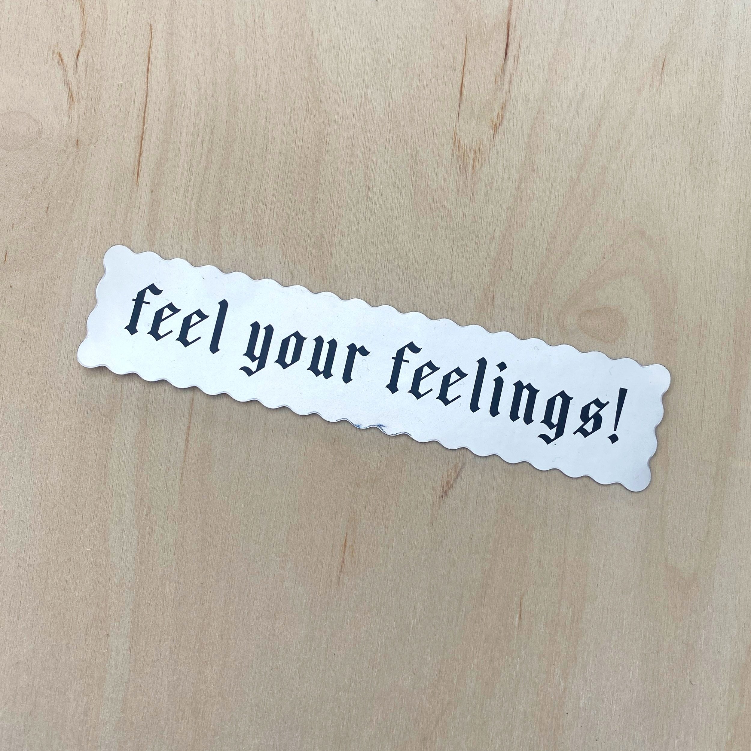 Feel Your Feelings! - Sticker