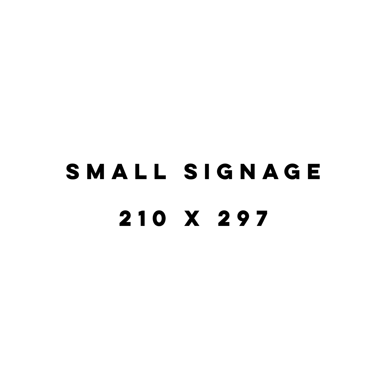 SMALL SIGNAGE
